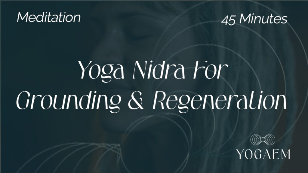 Yoga Nidra For Grounding & Regeneration