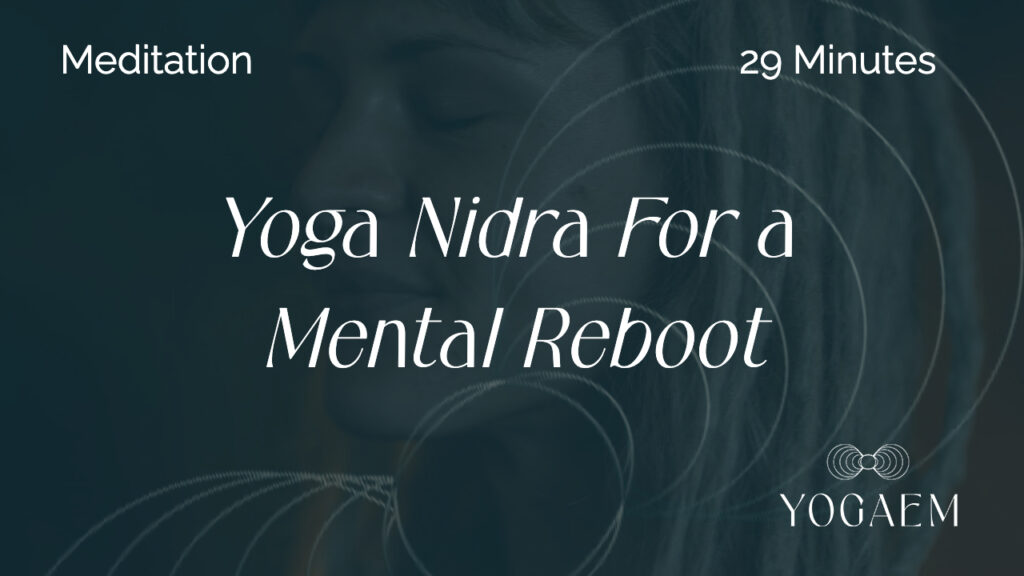 Yoga Nidra For a Mental Reboot