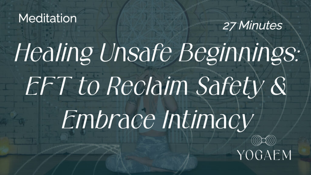 EFT to Reclaim Safety & Embrace Intimacy